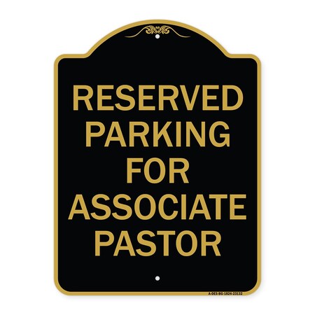 Signmission Reserved Parking for Associate Pastor, Black & Gold Aluminum Sign, 18" x 24", BG-1824-23132 A-DES-BG-1824-23132
